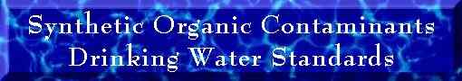 Synthetic Organic Contaminants Drinking Water Standards